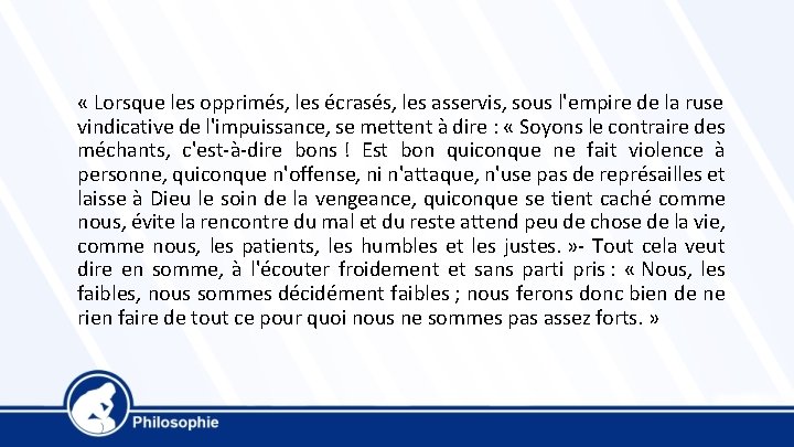  « Lorsque les opprimés, les écrasés, les asservis, sous l'empire de la ruse