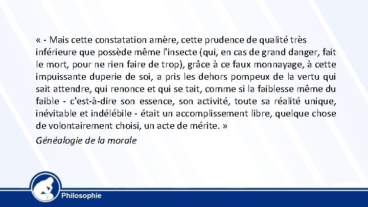  « - Mais cette constatation amère, cette prudence de qualité très inférieure que