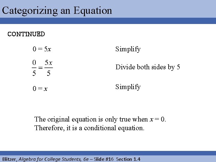 Categorizing an Equation CONTINUED 0 = 5 x Simplify Divide both sides by 5