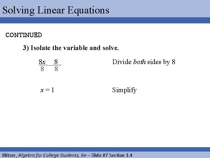 Solving Linear Equations CONTINUED 3) Isolate the variable and solve. 8 x 8 8