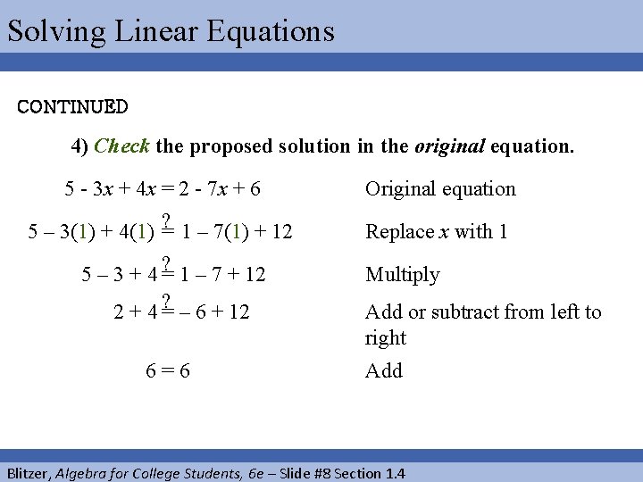 Solving Linear Equations CONTINUED 4) Check the proposed solution in the original equation. 5