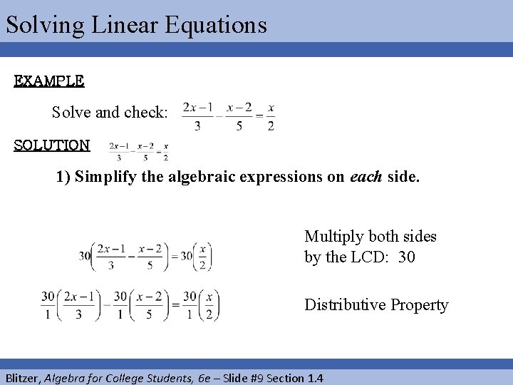 Solving Linear Equations EXAMPLE Solve and check: SOLUTION 1) Simplify the algebraic expressions on