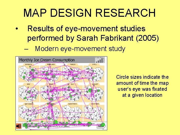 MAP DESIGN RESEARCH • Results of eye-movement studies performed by Sarah Fabrikant (2005) –