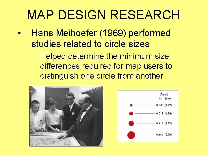 MAP DESIGN RESEARCH • Hans Meihoefer (1969) performed studies related to circle sizes –