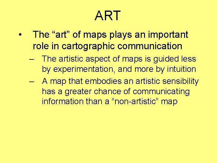 ART • The “art” of maps plays an important role in cartographic communication –