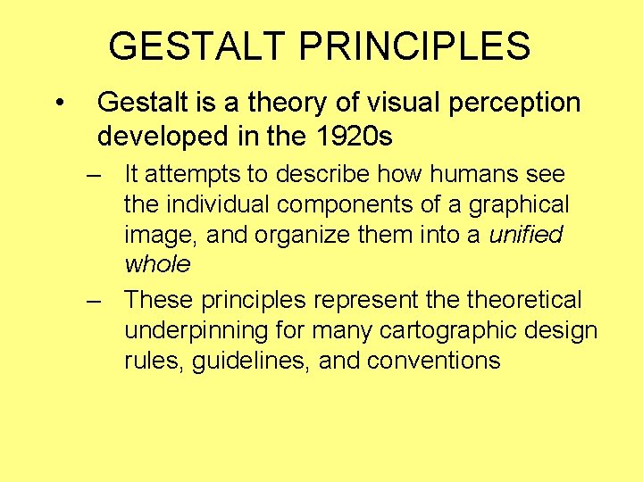 GESTALT PRINCIPLES • Gestalt is a theory of visual perception developed in the 1920