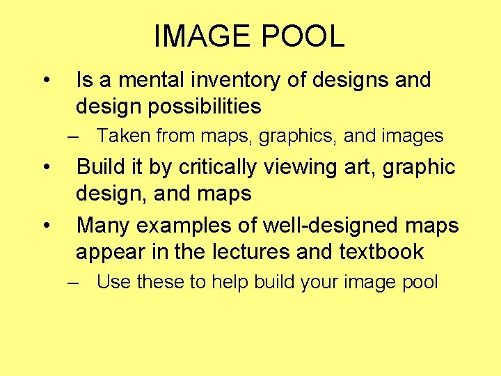 IMAGE POOL • Is a mental inventory of designs and design possibilities – Taken