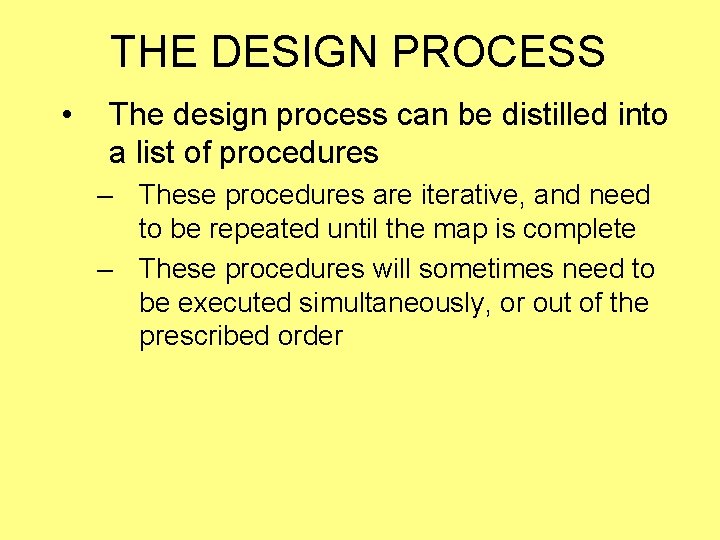 THE DESIGN PROCESS • The design process can be distilled into a list of