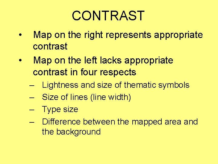 CONTRAST • • Map on the right represents appropriate contrast Map on the left