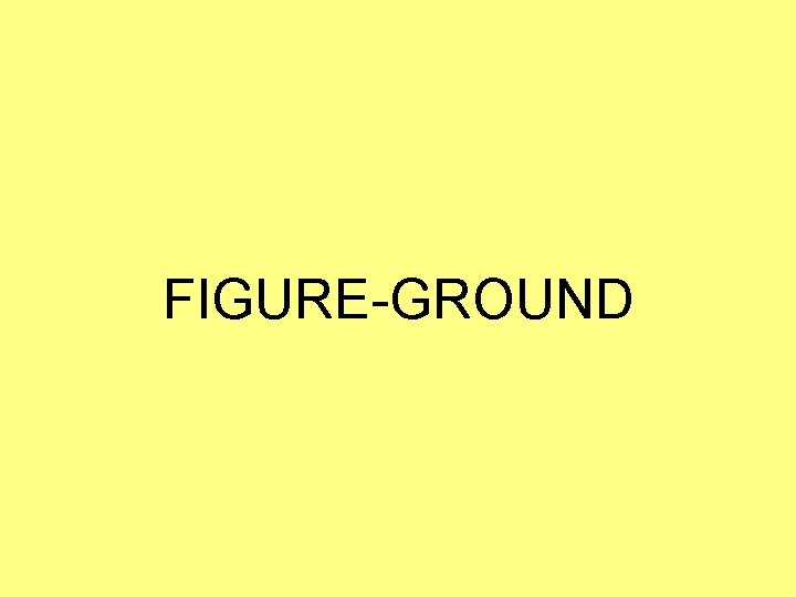 FIGURE-GROUND 