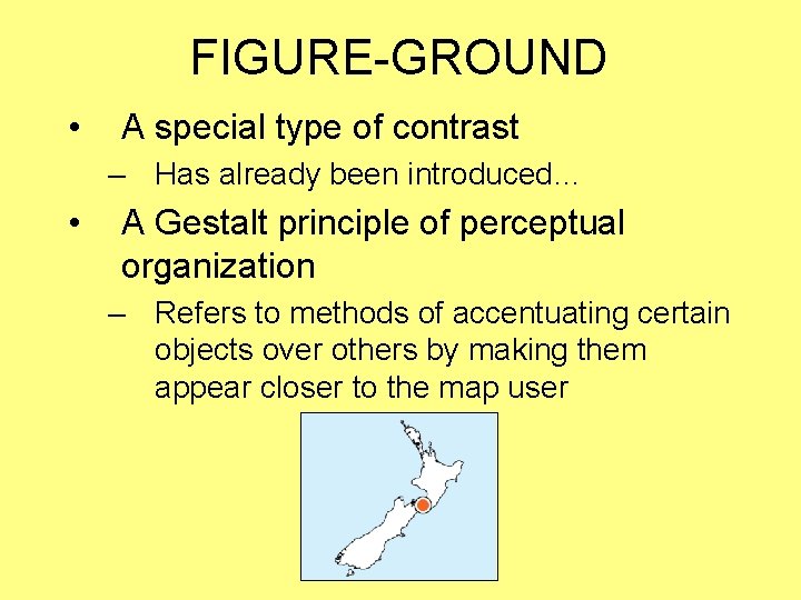 FIGURE-GROUND • A special type of contrast – Has already been introduced… • A