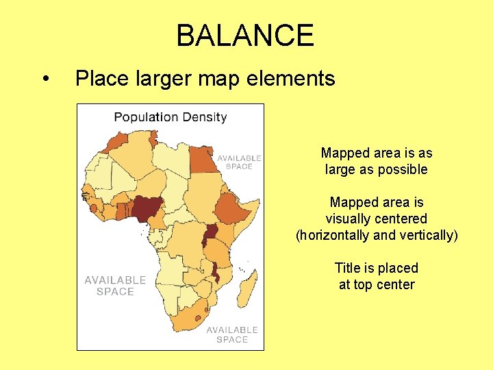 BALANCE • Place larger map elements Mapped area is as large as possible Mapped