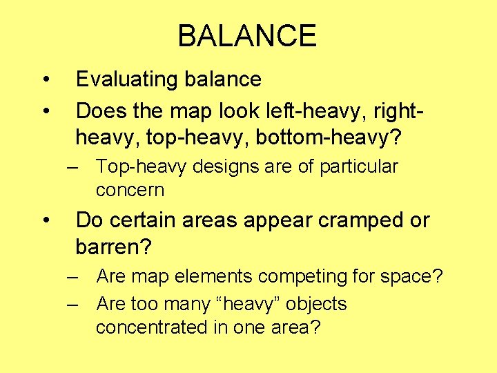 BALANCE • • Evaluating balance Does the map look left-heavy, rightheavy, top-heavy, bottom-heavy? –