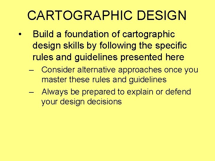 CARTOGRAPHIC DESIGN • Build a foundation of cartographic design skills by following the specific