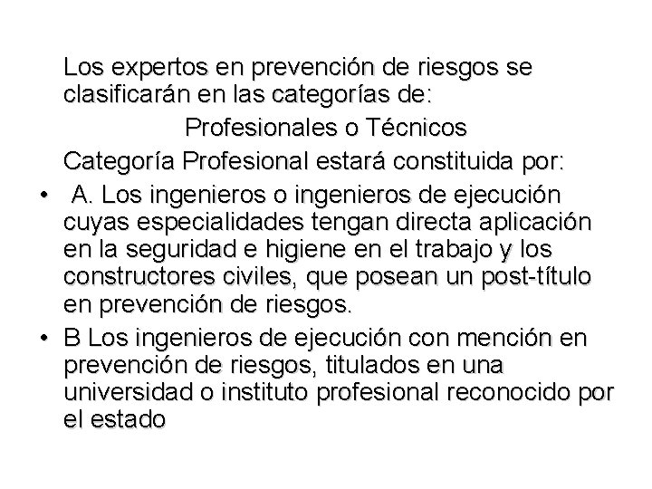 Los expertos en prevención de riesgos se clasificarán en las categorías de: Profesionales o