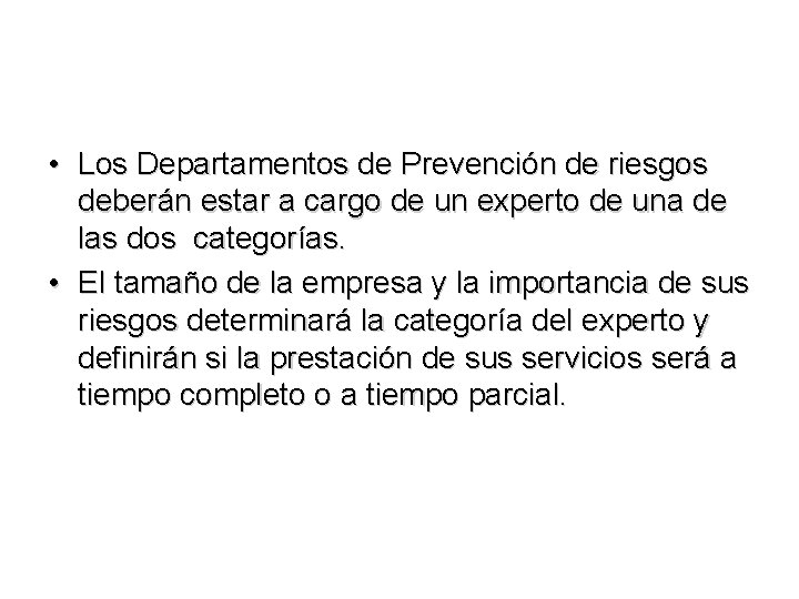  • Los Departamentos de Prevención de riesgos deberán estar a cargo de un