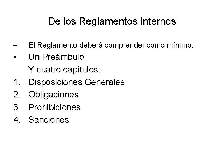 De los Reglamentos Internos – El Reglamento deberá comprender como mínimo: • Un Preámbulo