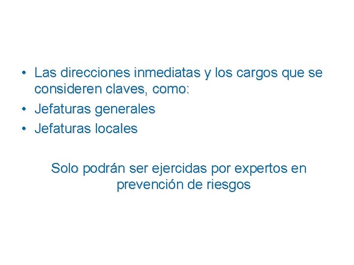  • Las direcciones inmediatas y los cargos que se consideren claves, como: •