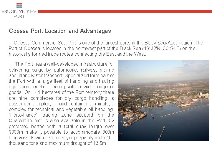 Odessa Port: Location and Advantages Odessa Commercial Sea Port is one of the largest