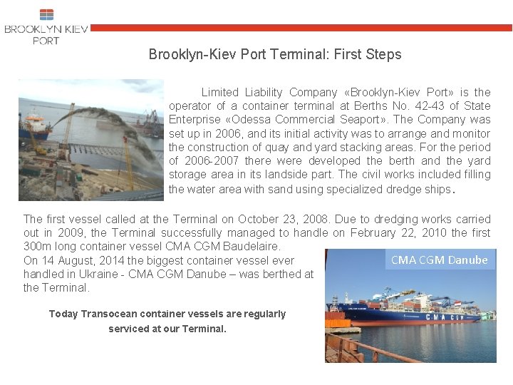 Brooklyn-Kiev Port Terminal: First Steps Limited Liability Company «Brooklyn-Kiev Port» is the operator of