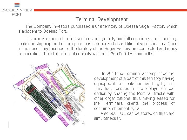 Terminal Development The Company Investors purchased a 6 ha territory of Odessa Sugar Factory