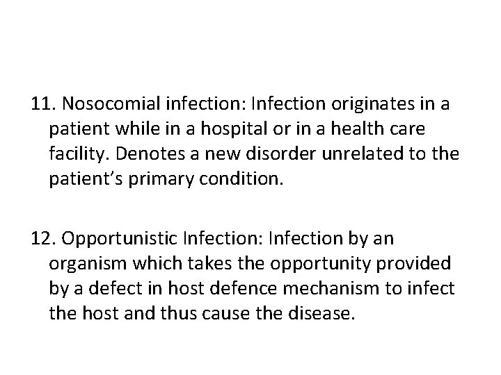 11. Nosocomial infection: Infection originates in a patient while in a hospital or in