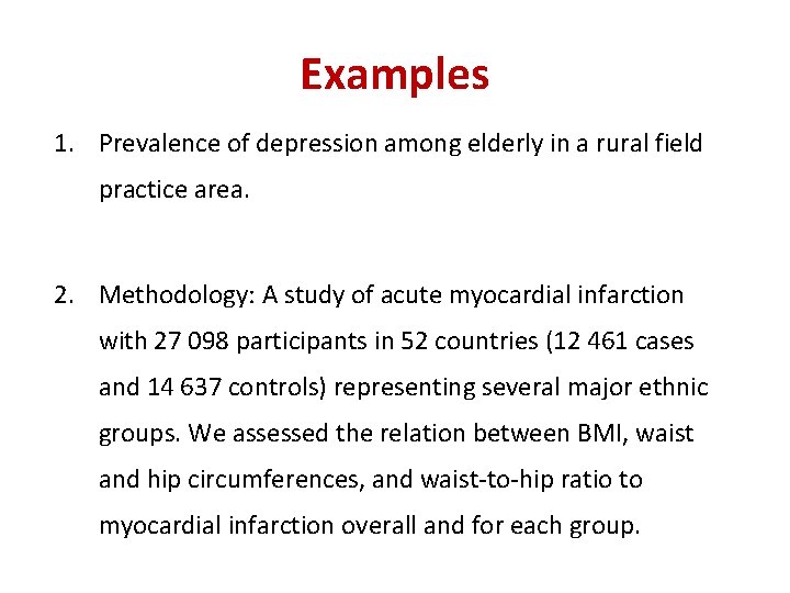 Examples 1. Prevalence of depression among elderly in a rural field practice area. 2.