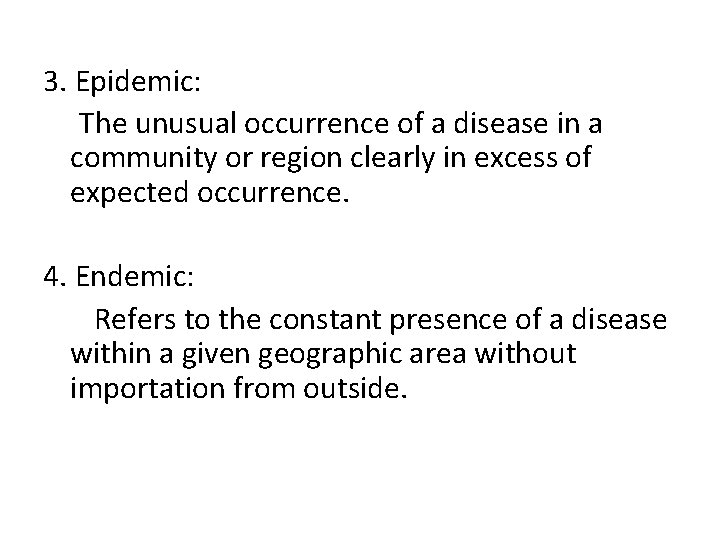 3. Epidemic: The unusual occurrence of a disease in a community or region clearly