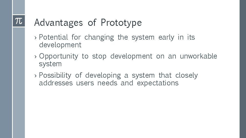Advantages of Prototype › Potential for changing the system early in its development › Advantages of Prototype › Potential for changing the system early in its development ›
