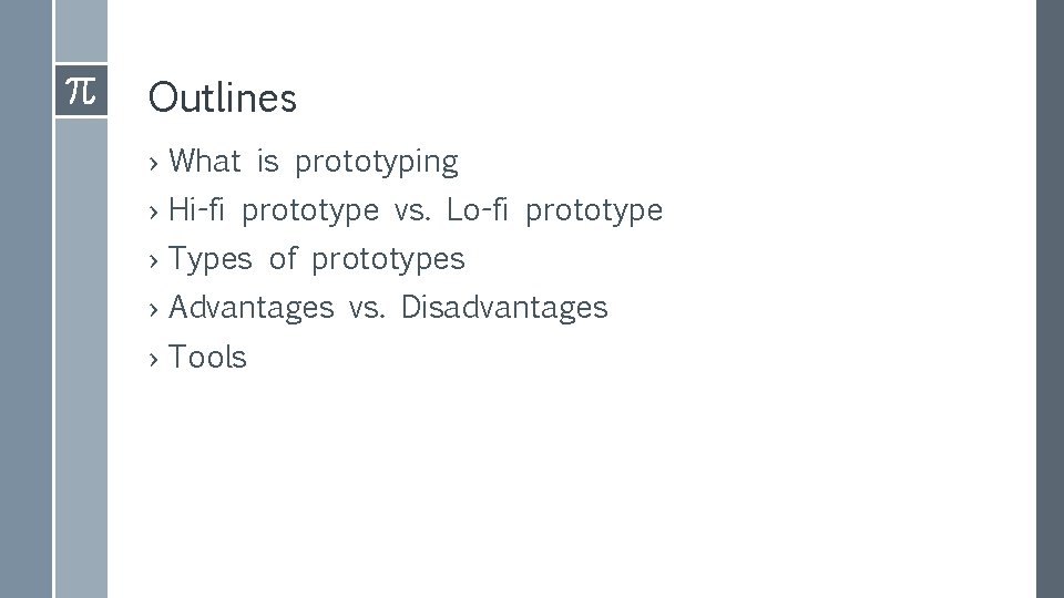Outlines › What is prototyping › Hi-fi prototype vs. Lo-fi prototype › Types of Outlines › What is prototyping › Hi-fi prototype vs. Lo-fi prototype › Types of