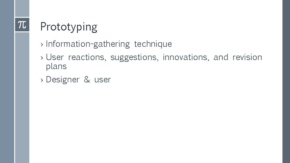 Prototyping › Information-gathering technique › User reactions, suggestions, innovations, and revision plans › Designer Prototyping › Information-gathering technique › User reactions, suggestions, innovations, and revision plans › Designer