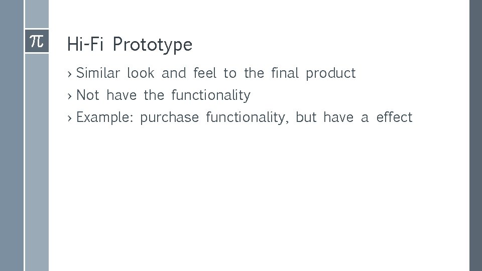 Hi-Fi Prototype › Similar look and feel to the final product › Not have Hi-Fi Prototype › Similar look and feel to the final product › Not have