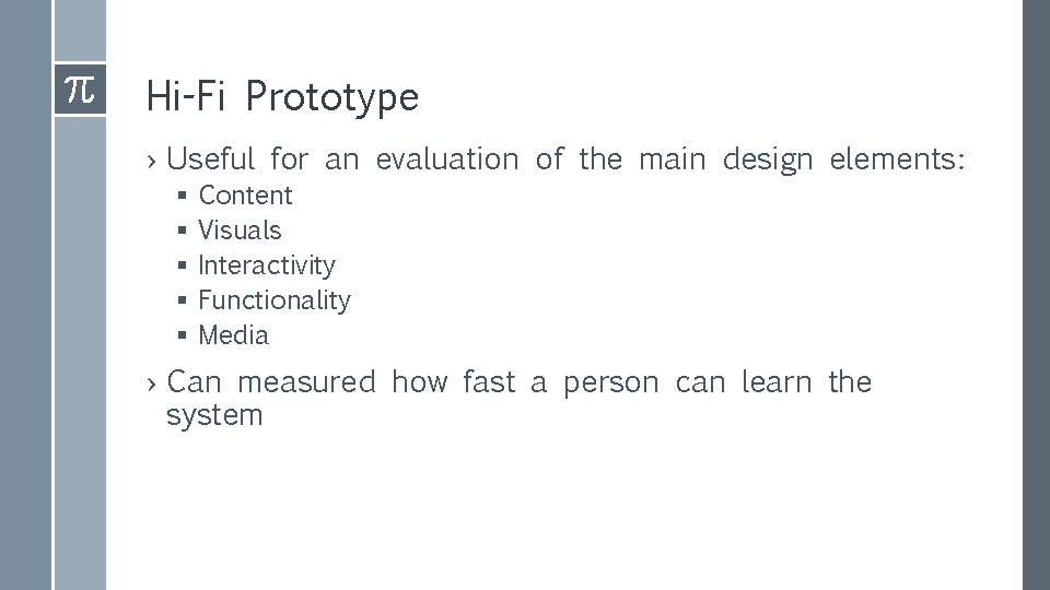 Hi-Fi Prototype › Useful for an evaluation of the main design elements: § § Hi-Fi Prototype › Useful for an evaluation of the main design elements: § §