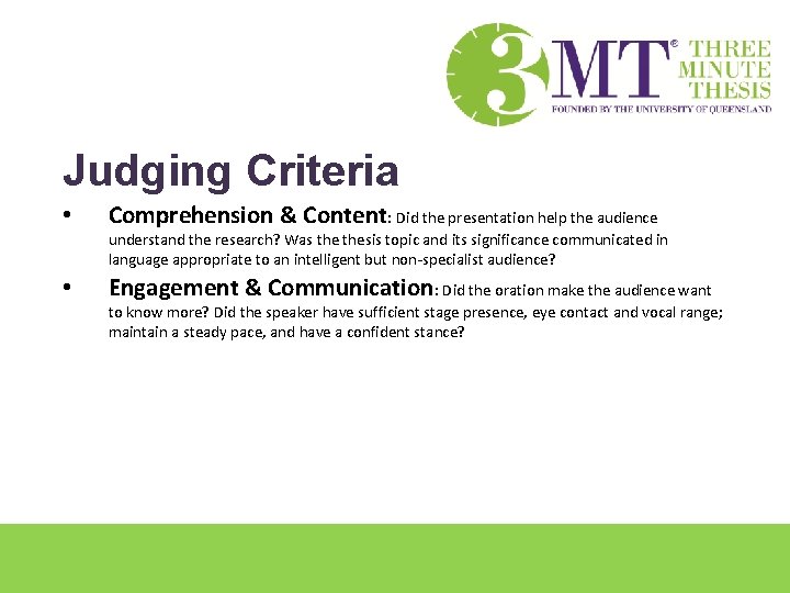 Judging Criteria • Comprehension & Content: Did the presentation help the audience understand the