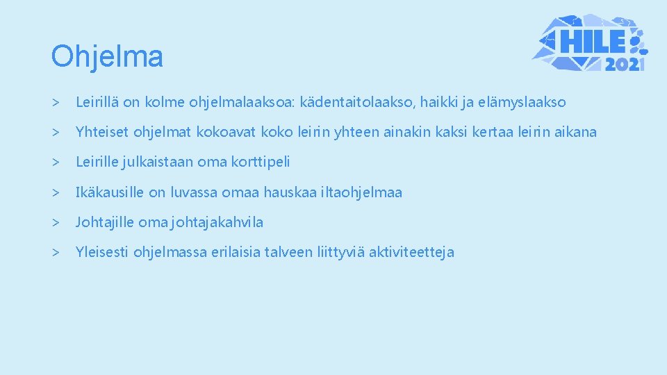 Ohjelma > Leirillä on kolme ohjelmalaaksoa: kädentaitolaakso, haikki ja elämyslaakso > Yhteiset ohjelmat kokoavat