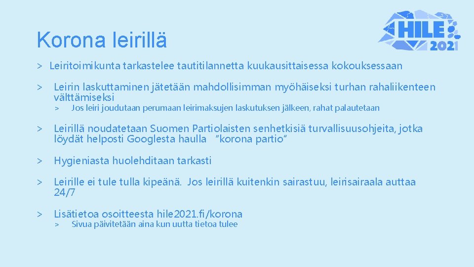 Korona leirillä > Leiritoimikunta tarkastelee tautitilannetta kuukausittaisessa kokouksessaan > Leirin laskuttaminen jätetään mahdollisimman myöhäiseksi