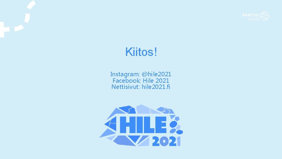 Kiitos! Instagram: @hile 2021 Facebook: Hile 2021 Nettisivut: hile 2021. fi 