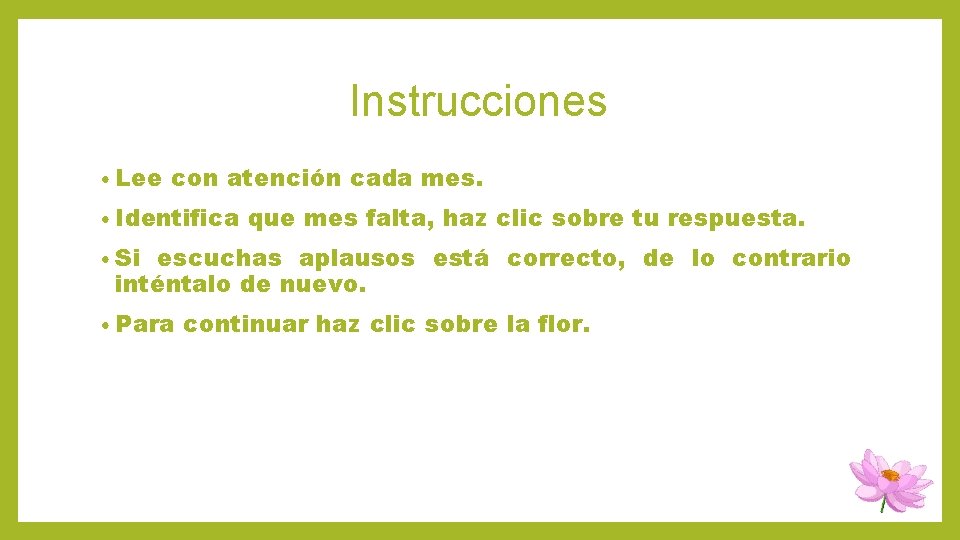 Instrucciones • Lee con atención cada mes. • Identifica que mes falta, haz clic Instrucciones • Lee con atención cada mes. • Identifica que mes falta, haz clic