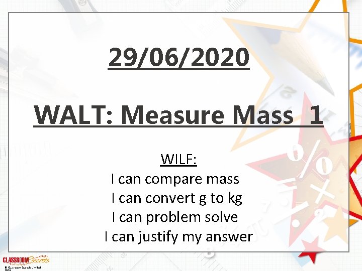 29/06/2020 WALT: Measure Mass 1 WILF: I can compare mass I can convert g