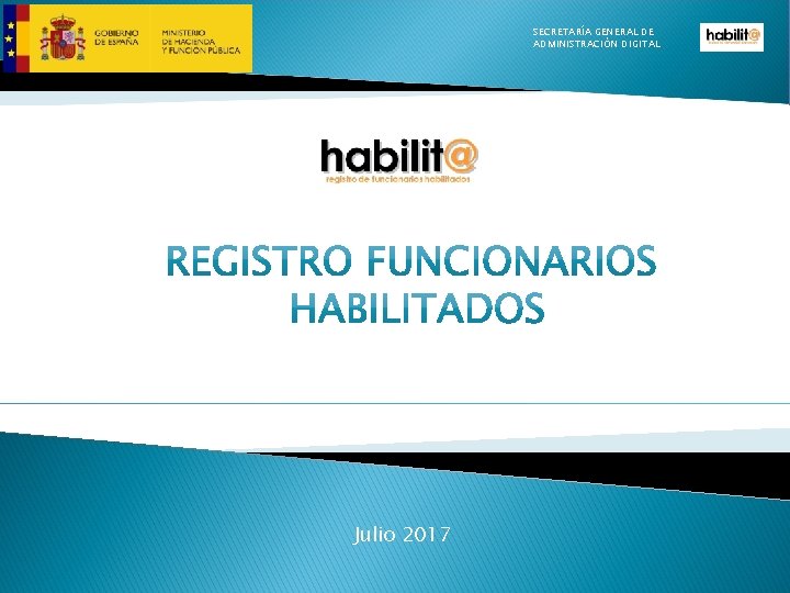 SECRETARÍA GENERAL DE ADMINISTRACIÓN DIGITAL Julio 2017 