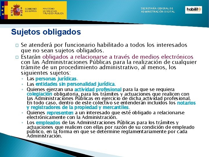 SECRETARÍA GENERAL DE ADMINISTRACIÓN DIGITAL Sujetos obligados � � Se atenderá por funcionario habilitado