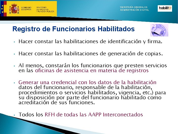 SECRETARÍA GENERAL DE ADMINISTRACIÓN DIGITAL Registro de Funcionarios Habilitados • Hacer constar las habilitaciones