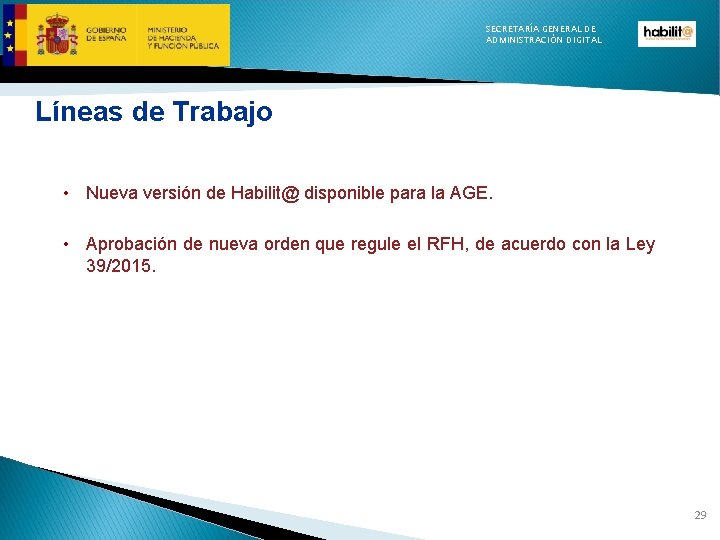 SECRETARÍA GENERAL DE ADMINISTRACIÓN DIGITAL Líneas de Trabajo • Nueva versión de Habilit@ disponible