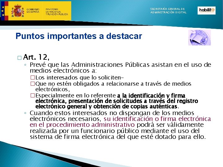 SECRETARÍA GENERAL DE ADMINISTRACIÓN DIGITAL Puntos importantes a destacar � Art. 12, ◦ Prevé