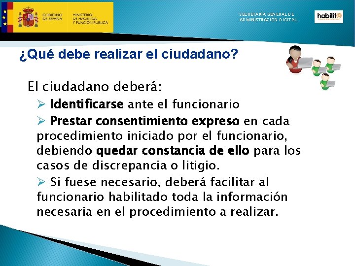 SECRETARÍA GENERAL DE ADMINISTRACIÓN DIGITAL ¿Qué debe realizar el ciudadano? El ciudadano deberá: Ø