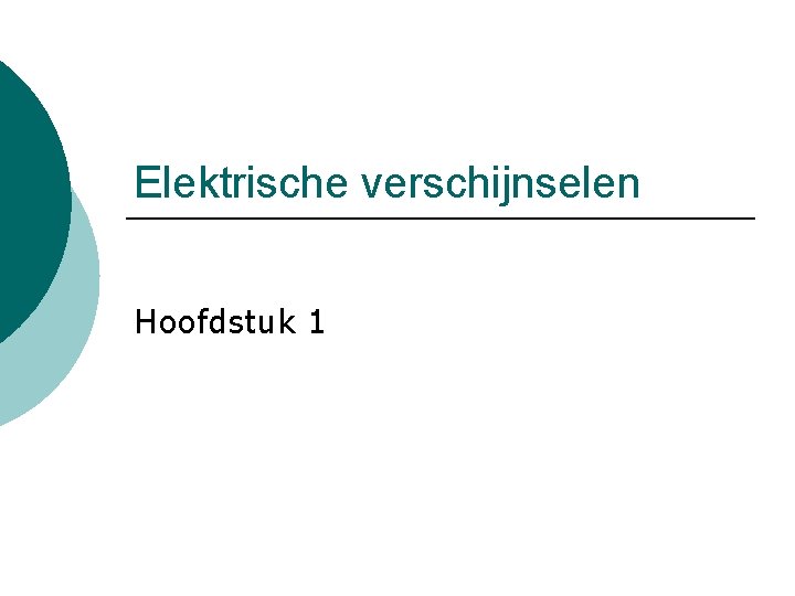 Elektrische verschijnselen Hoofdstuk 1 