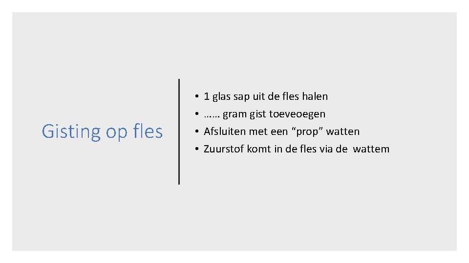 Gisting op fles • • 1 glas sap uit de fles halen …… gram Gisting op fles • • 1 glas sap uit de fles halen …… gram