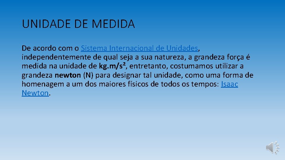 UNIDADE DE MEDIDA De acordo com o Sistema Internacional de Unidades, independentemente de qual