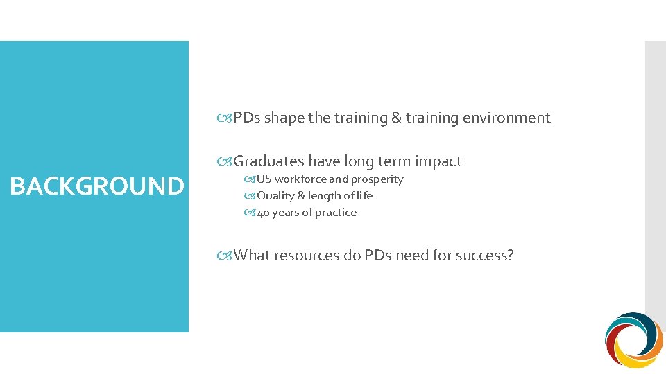  PDs shape the training & training environment BACKGROUND Graduates have long term impact