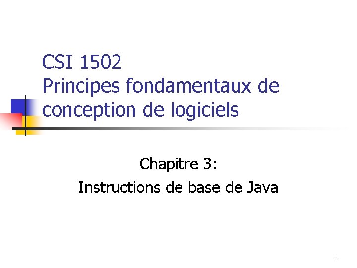 CSI 1502 Principes fondamentaux de conception de logiciels Chapitre 3: Instructions de base de